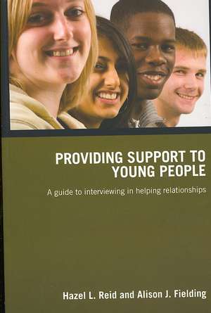 Providing Support to Young People: A Guide to Interviewing in Helping Relationships de Hazel L. Reid