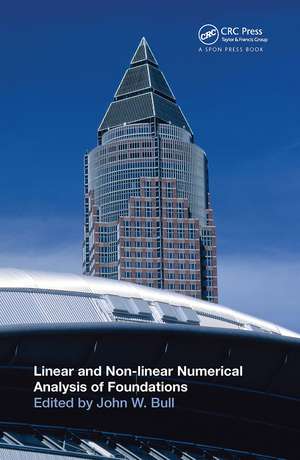 Linear and Non-linear Numerical Analysis of Foundations de John W. Bull