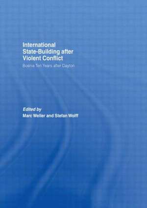 Internationalized State-Building after Violent Conflict: Bosnia Ten Years after Dayton de Marc Weller