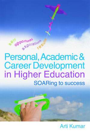 Personal, Academic and Career Development in Higher Education de Arti Kumar