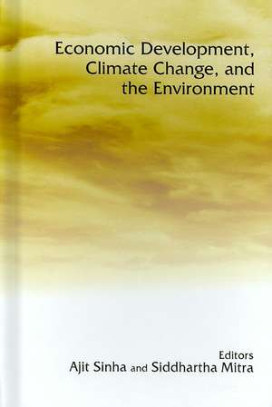 Economic Development, Climate Change, and the Environment de Ajit Sinha