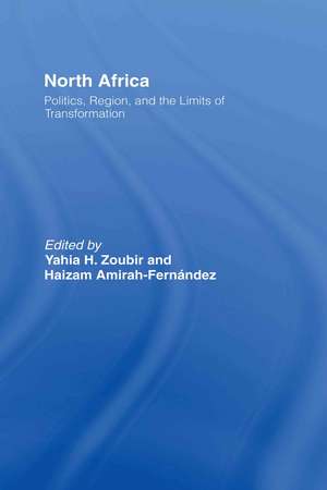 North Africa: Politics, Region, and the Limits of Transformation de Yahia H. Zoubir