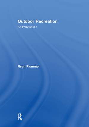 Outdoor Recreation: An Introduction de Ryan Plummer