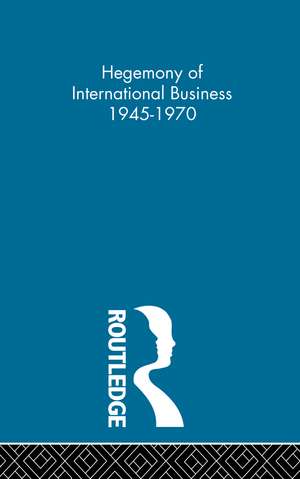 Hegemony of International Business 1945-1970 (POD) de Mark Casson