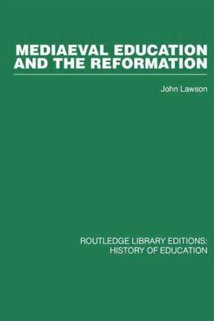 Mediaeval Education and the Reformation de John Lawson