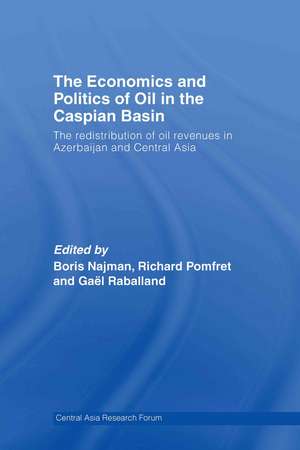 The Economics and Politics of Oil in the Caspian Basin: The Redistribution of Oil Revenues in Azerbaijan and Central Asia de Boris Najman