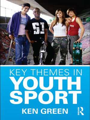 Key Themes in Youth Sport de Ken Green