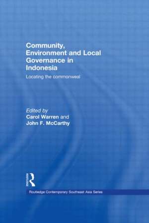 Community, Environment and Local Governance in Indonesia: Locating the commonweal de Carol Warren