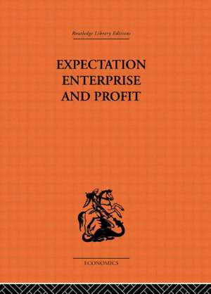 Expectation, Enterprise and Profit de G.L.S. Shackle