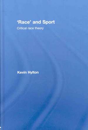 'Race' and Sport: Critical Race Theory de Kevin Hylton