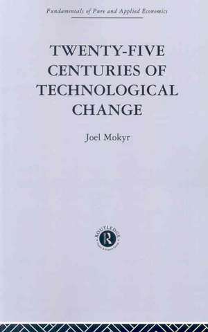 Twenty-Five Centuries of Technological Change: An Historical Survey de J. Mokyr