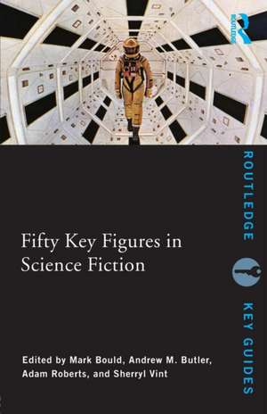 Fifty Key Figures in Science Fiction de Mark Bould