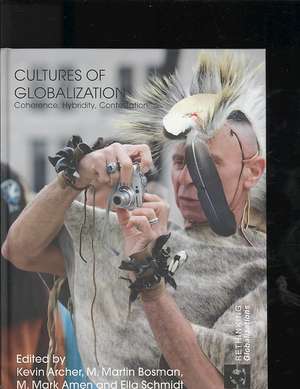 Cultures of Globalization: Coherence, Hybridity, Contestation de Kevin Archer