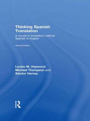 Thinking Spanish Translation: A Course in Translation Method: Spanish to English de Michael Thompson