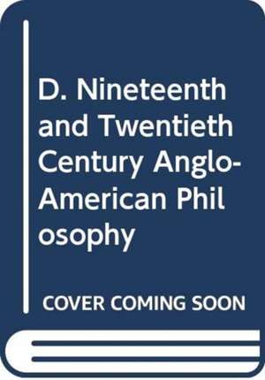 D. Nineteenth and Twentieth Century Anglo-American Philosophy de Andrew Wyatt