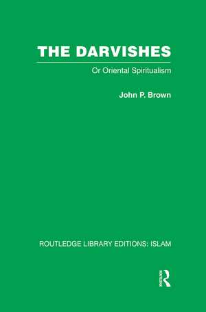 The Darvishes: Or Oriental Spiritualism de John P. Brown