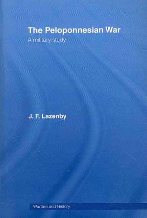 The Peloponnesian War de Professor J F Lazenby