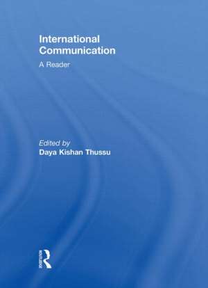 International Communication: A Reader de Daya Kishan Thussu