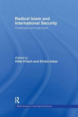 Radical Islam and International Security: Challenges and Responses de Efraim Inbar