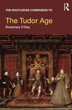 The Routledge Companion to the Tudor Age de Rosemary O'Day