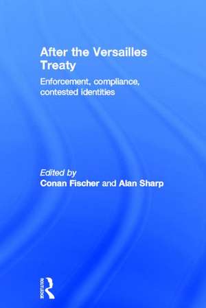 After the Versailles Treaty: Enforcement, Compliance, Contested Identities de Conan Fischer