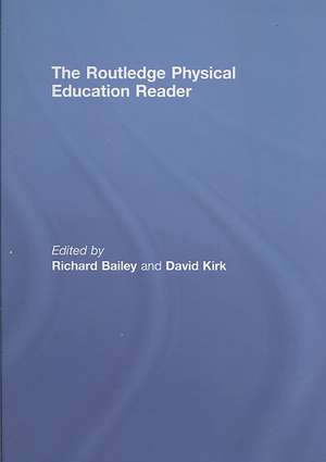 The Routledge Physical Education Reader de Richard Bailey