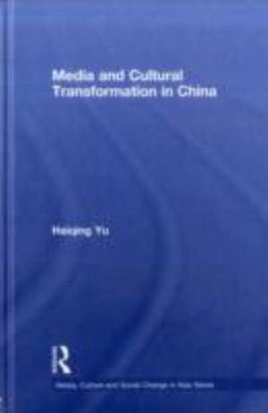 Media and Cultural Transformation in China de Haiqing Yu