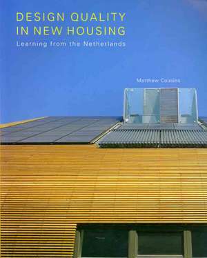 Design Quality in New Housing: Learning from the Netherlands de Matthew Cousins