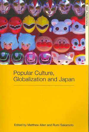 Popular Culture, Globalization and Japan de Matthew Allen