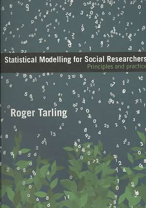 Statistical Modelling for Social Researchers: Principles and Practice de Roger Tarling