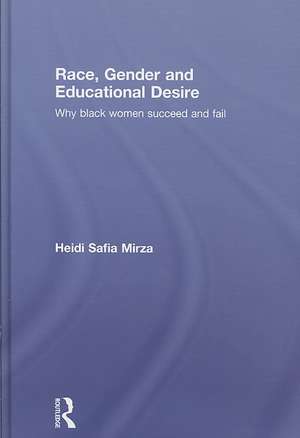 Race, Gender and Educational Desire: Why black women succeed and fail de Heidi Safia Mirza