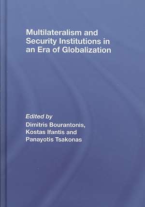 Multilateralism and Security Institutions in an Era of Globalization de Dimitris Bourantonis