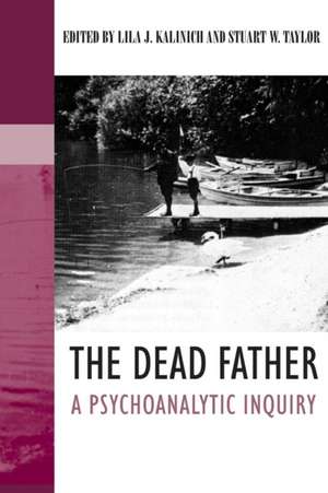 The Dead Father: A Psychoanalytic Inquiry de Lila J. Kalinich