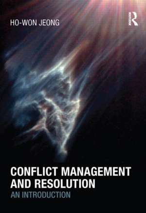 Conflict Management and Resolution: An Introduction de Ho-Won Jeong