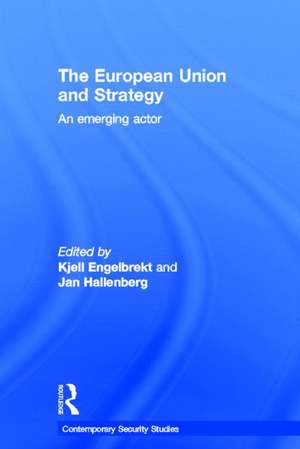 European Union and Strategy: An Emerging Actor de Kjell Engelbrekt