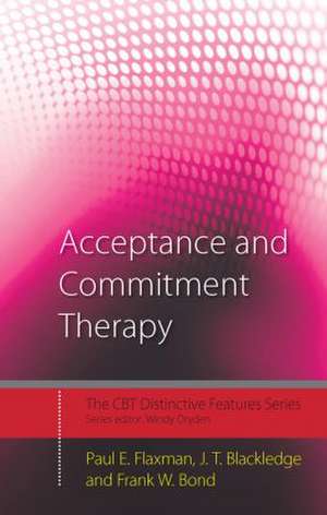 Acceptance and Commitment Therapy: Distinctive Features de Paul E. Flaxman