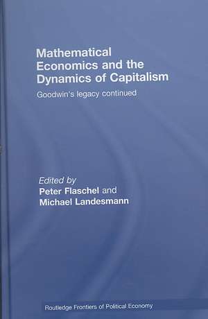 Mathematical Economics and the Dynamics of Capitalism: Goodwin's Legacy Continued de Peter Flaschel