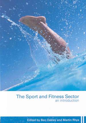 The Sport and Fitness Sector: An Introduction de Ben Oakley