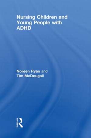 Nursing Children and Young People with ADHD de Noreen Ryan