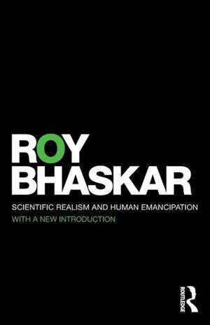 Scientific Realism and Human Emancipation de Roy Bhaskar