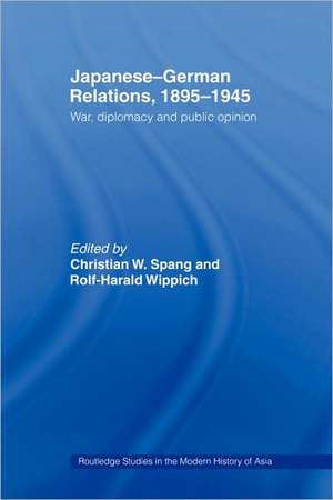 Japanese-German Relations, 1895-1945: War, Diplomacy and Public Opinion de Rolf-Harald Wippich