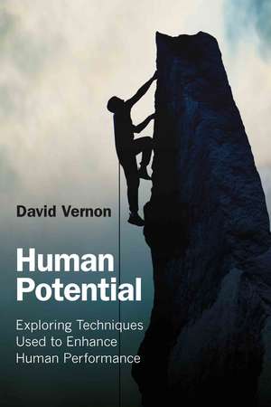 Human Potential: Exploring Techniques Used to Enhance Human Performance de David Vernon