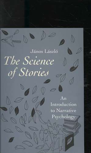 The Science of Stories: An Introduction to Narrative Psychology de János László