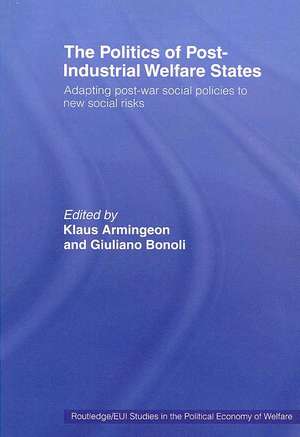 The Politics of Post-Industrial Welfare States: Adapting Post-War Social Policies to New Social Risks de Klaus Armingeon