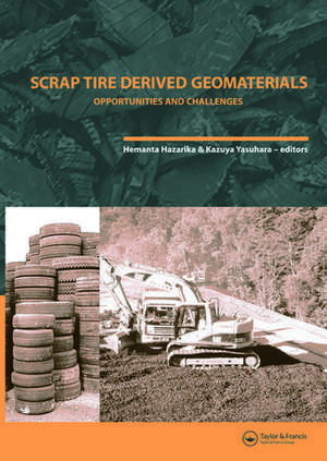 Scrap Tire Derived Geomaterials - Opportunities and Challenges: Proceedings of the International Workshop IW-TDGM 2007 (Yokosuka, Japan, 23-24 March 2007) de Hemanta Hazarika