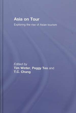 Asia on Tour: Exploring the rise of Asian tourism de Tim Winter