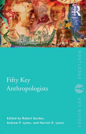 Fifty Key Anthropologists de Robert Gordon