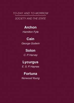 Today and Tomorrow Volume 14 Society and the State: Archon or the Future of Government Cain or the Future of Crime Solon or the Price of Justice Lycurgus, or the Future of the Law Fortuna, or Chance and Design de Godwin Fyfe