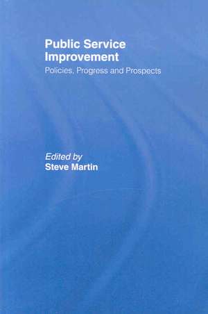 Public Service Improvement: Policies, progress and prospects de Martin Steve