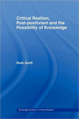 Critical Realism, Post-positivism and the Possibility of Knowledge de Ruth Groff